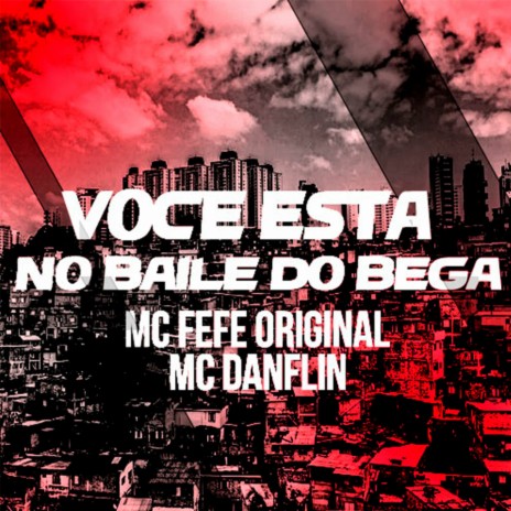 Voce esta No Baile do Bega ft. MC DANFLIN | Boomplay Music
