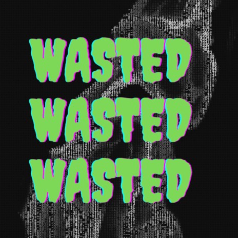 Wasted | Boomplay Music