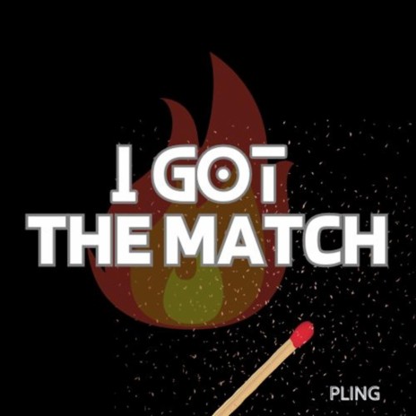 I got the match