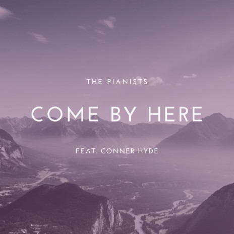 Come By Here ft. Conner Hyde | Boomplay Music