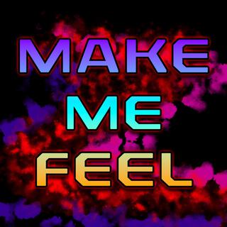 Make me feel