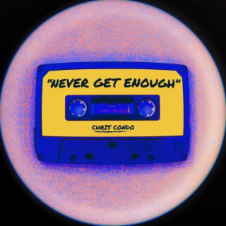 Never Get Enough lyrics | Boomplay Music