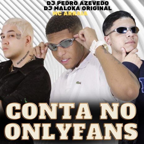 Conta no Onlyfans ft. MC ARRAIA & DJ MALOKA ORIGINAL | Boomplay Music