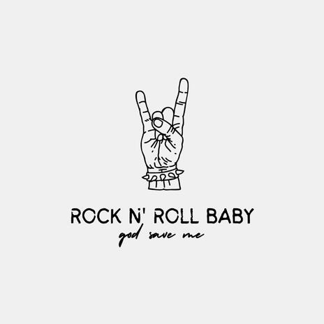 Rock n Roll Baby ft. GOD SAVE ME | Boomplay Music