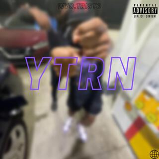 YTRN (Young Turnt Rich Niggas)