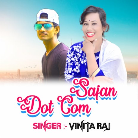 Sajan Dot Com (Bhojpuri) | Boomplay Music