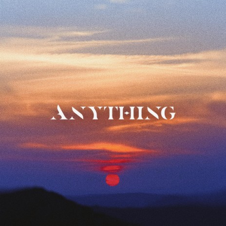 Anything ft. Thakidd