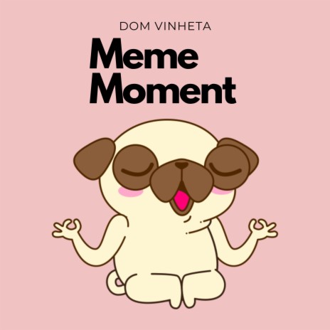 Meme Moment | Boomplay Music