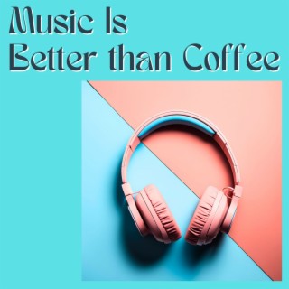 Music Is Better than Coffee - Deep House Music Playlist
