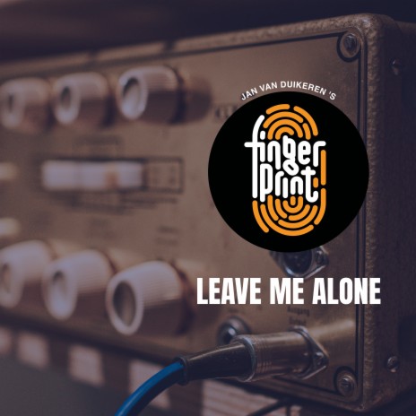 Leave Me Alone ft. Fingerprint