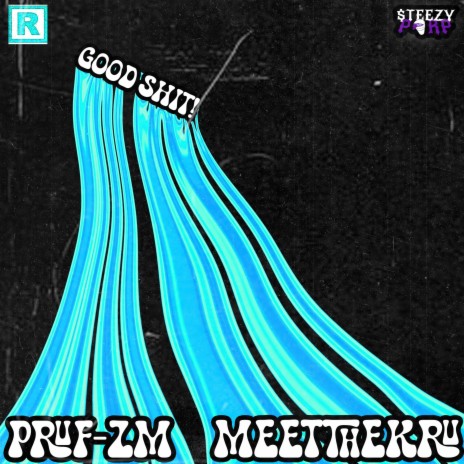 good sh!t ft. Meetthekru & pRuf_zm