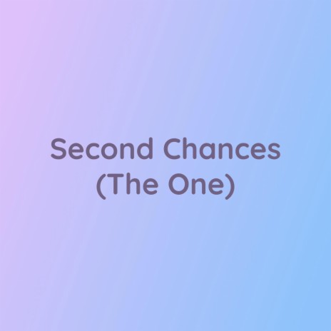 Second Chances (The One) | Boomplay Music