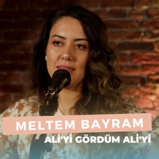 Ali'yi Gördüm Ali'yi (Meltem Bayram)