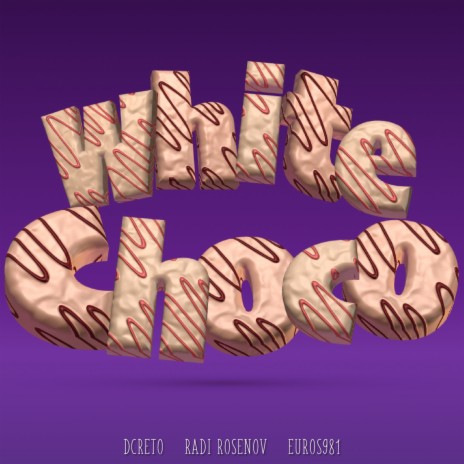 White Choco ft. Radi Rosenov & EUROS981 | Boomplay Music