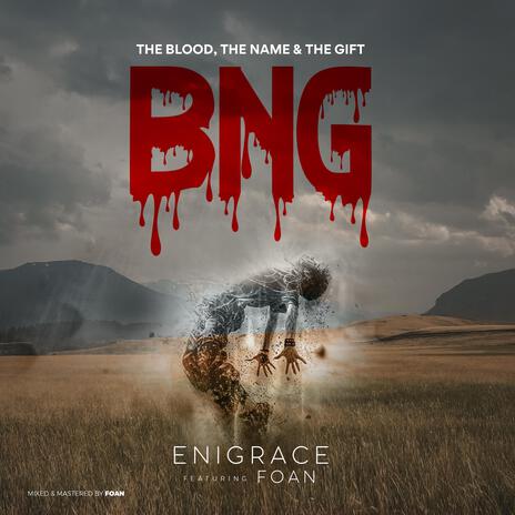 The Blood, The Name and The Gift ft. FOAN | Boomplay Music