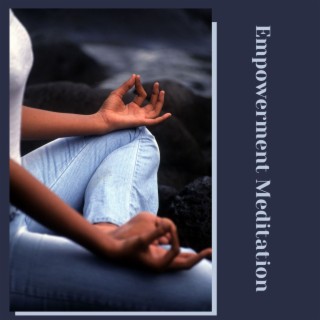 Empowerment Meditation: Meditation Songs for Meditation Room