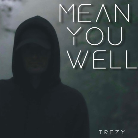 Mean You Well | Boomplay Music