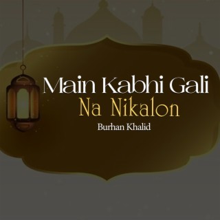 Main Kabhi Gali Na Nikalon