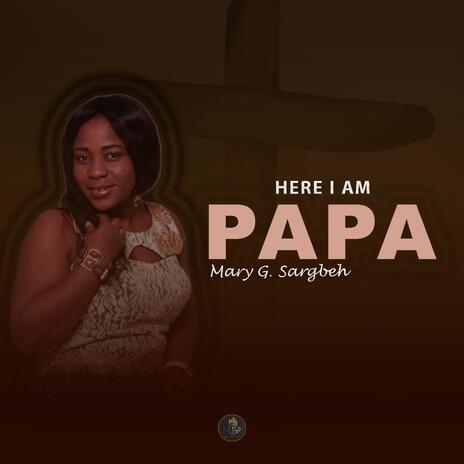 Here I Am Papa | Boomplay Music