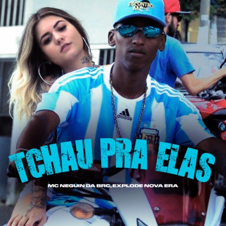 Tchau Pra Elas ft. Mc Neguin da BRC | Boomplay Music