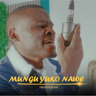 Mungu Yuko Nawe