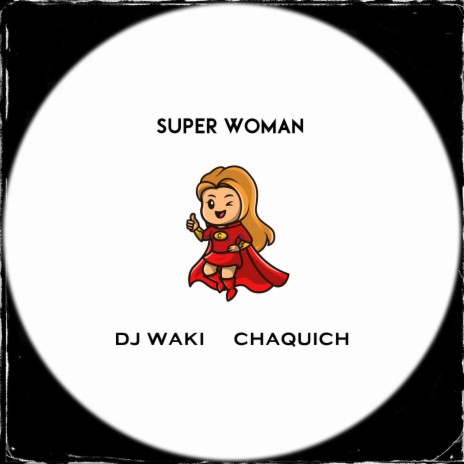 Super Woman ft. Chaquich | Boomplay Music