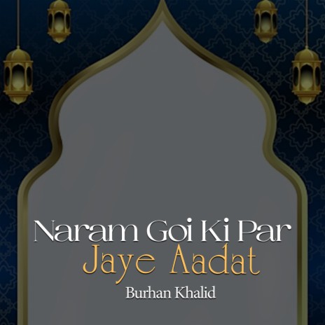 Naram Goi Ki Par Jaye Aadat | Boomplay Music