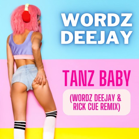 Tanz Baby (Wordz Deejay & Rick Cue Remix)