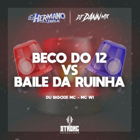BECO DO 12 VS BAILE DA RUINHA ft. DJ Hermano, Du Bigode MC & MC W1 | Boomplay Music