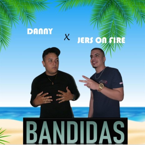 Bandidas ft. Jers On Fire | Boomplay Music