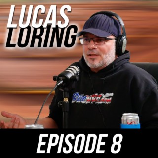 Episode #8 - Lucas Loring