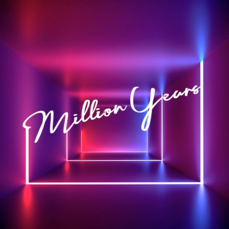 Million Years | Boomplay Music