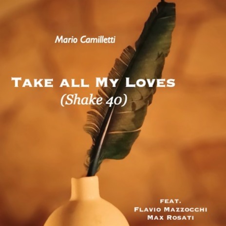 Take all my loves (Shake 40)