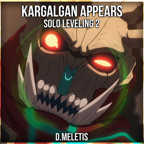 Kargalgan Appears (From 'Solo Leveling S2') (Epic Version) | Boomplay Music