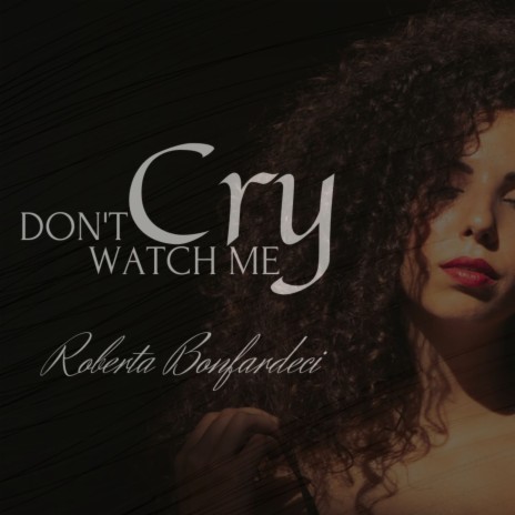 Don't watch me cry | Boomplay Music