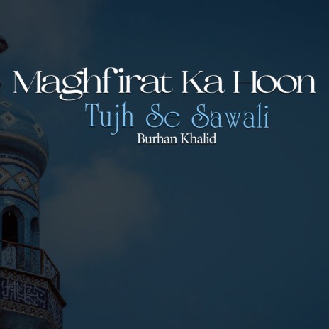 Maghfirat Ka Hoon Tujh Se Sawali | Boomplay Music