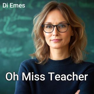 Oh Miss Teacher