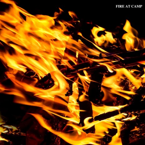 Fire At Camp | Boomplay Music