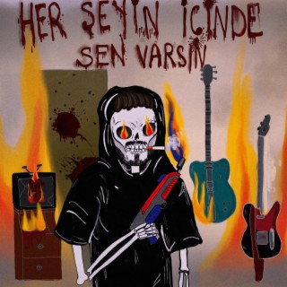 Her Şeyin İçinde Sen Varsın