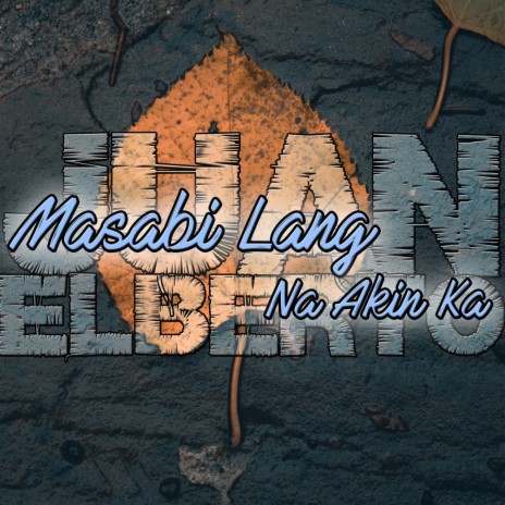 Masabi Lang Na Akin Ka | Boomplay Music