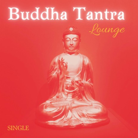 Buddha Tantra Lounge: Single | Boomplay Music