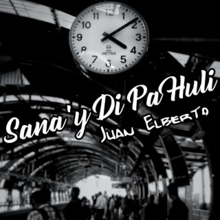 Sana'y Di Pa Huli lyrics | Boomplay Music