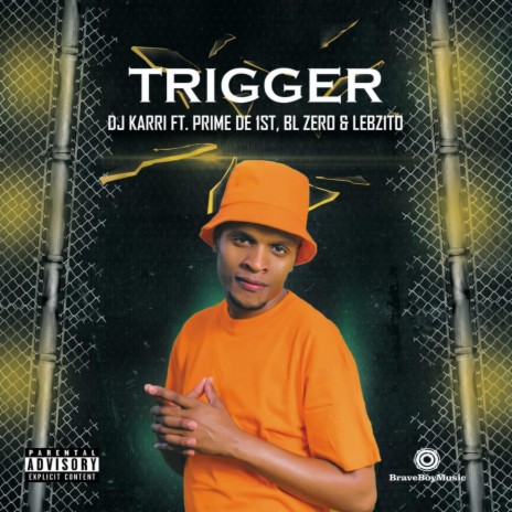 Trigger ft. BL Zero, Lebzito & Prime De 1st