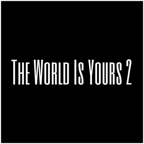 The World Is Yours 2 | Boomplay Music