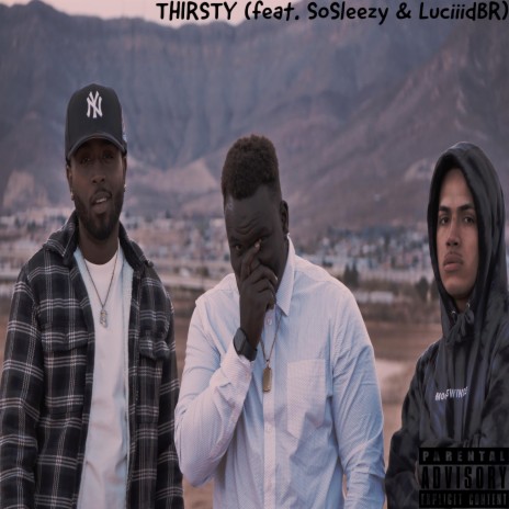 Thirsty ft. SoSleezy & LuciiidBR | Boomplay Music