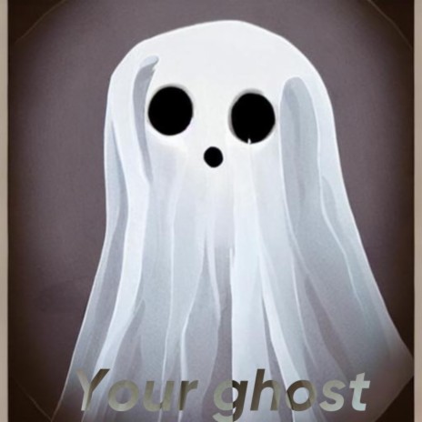 Your ghost | Boomplay Music