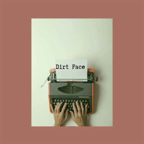 Dirt Face | Boomplay Music