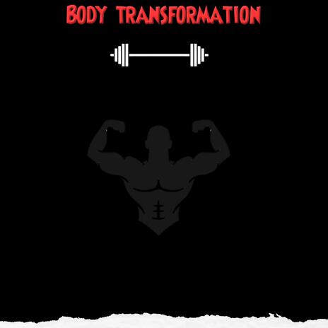 Body transformation | Boomplay Music