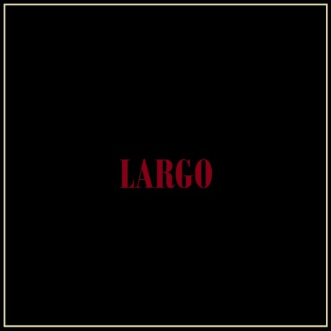 LARGO | Boomplay Music
