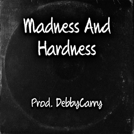 Madness And Hardness | Boomplay Music